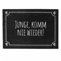 Fußmatte Junge komm nie wieder!